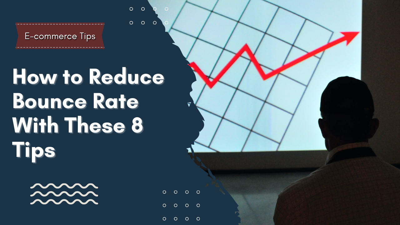 How to Reduce Bounce Rate With These 8 Tips