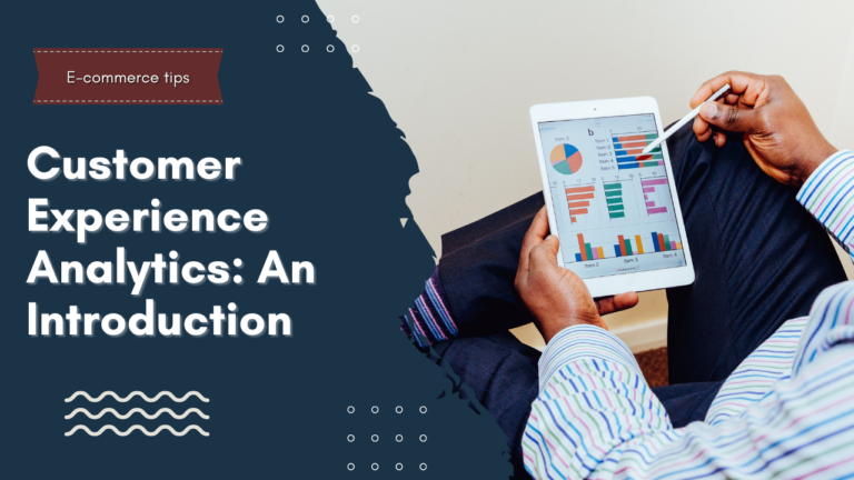 Customer Experience Analytics: A Definitive Guide