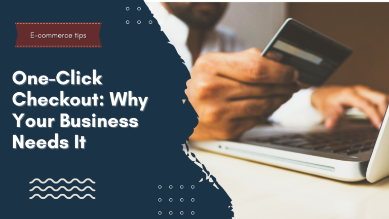 One-Click Checkout: Why Your Business Needs It