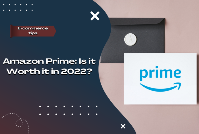 Amazon Prime: Is it Worth it in 2022?