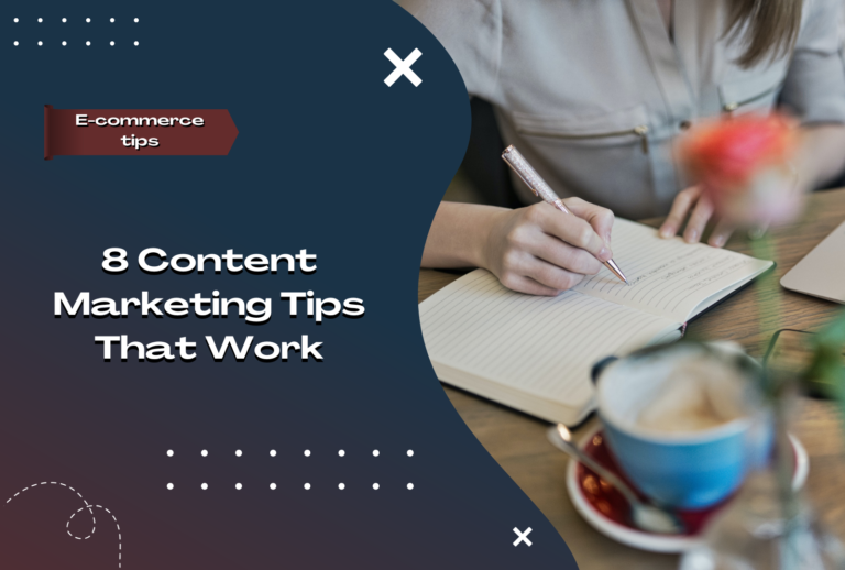 8 Content Marketing Tips You Need to Know!