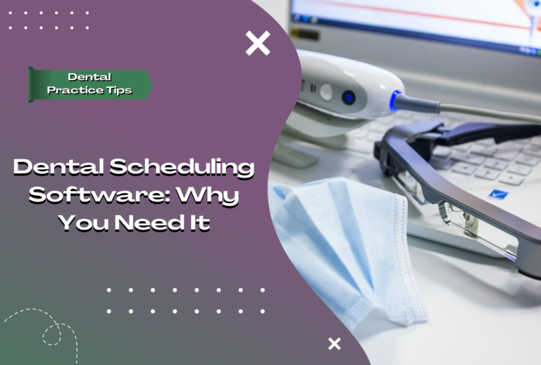 Dental Scheduling Software: Why You Need It