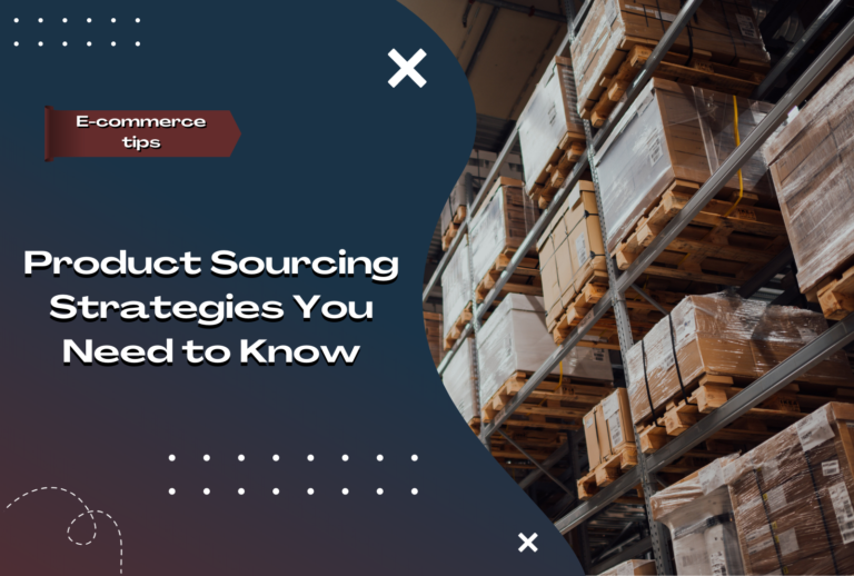 6 Product Sourcing Strategies You Need to Know