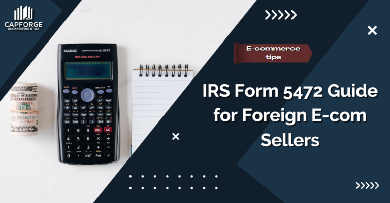 IRS Form 5472 Guide for Foreign E-com Sellers