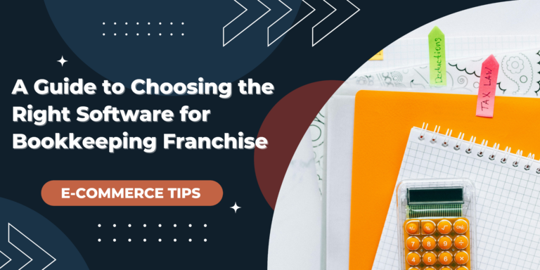 Choosing the Right Software for Bookkeeping Franchise: A Guide