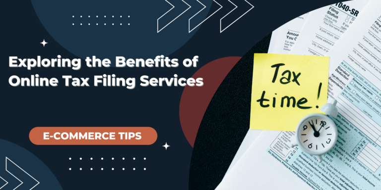 Exploring the Benefits of Online Tax Filing Services