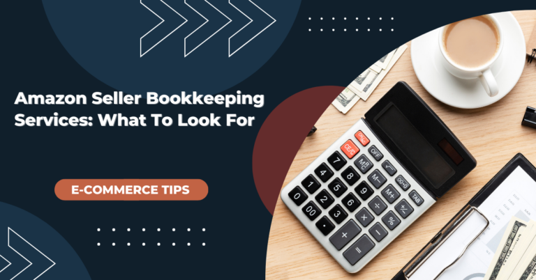 Amazon Seller Bookkeeping Services: What To Look For