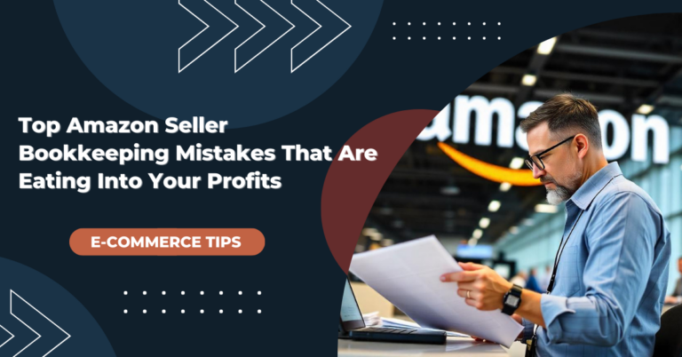 Top Amazon Seller Bookkeeping Mistakes That Are Eating Into Your Profits