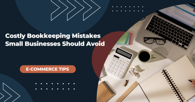 Costly Bookkeeping Mistakes Small Businesses Should Avoid