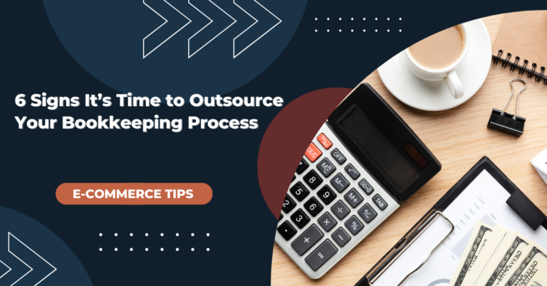 6 Signs It’s Time to Outsource Your Bookkeeping Process