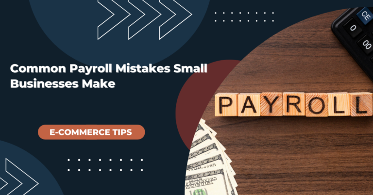 Common Payroll Mistakes Small Businesses Make