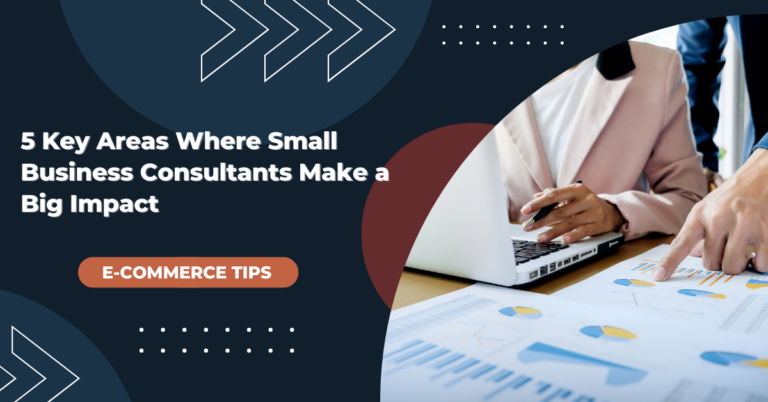 5 Key Areas Where Small Business Consultants Make a Big Impact