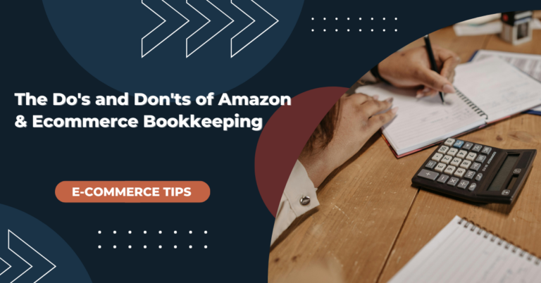 The Do’s and Don’ts of Amazon & Ecommerce Bookkeeping