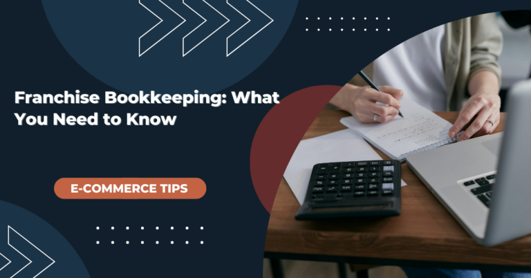 Franchise Bookkeeping: What You Need to Know