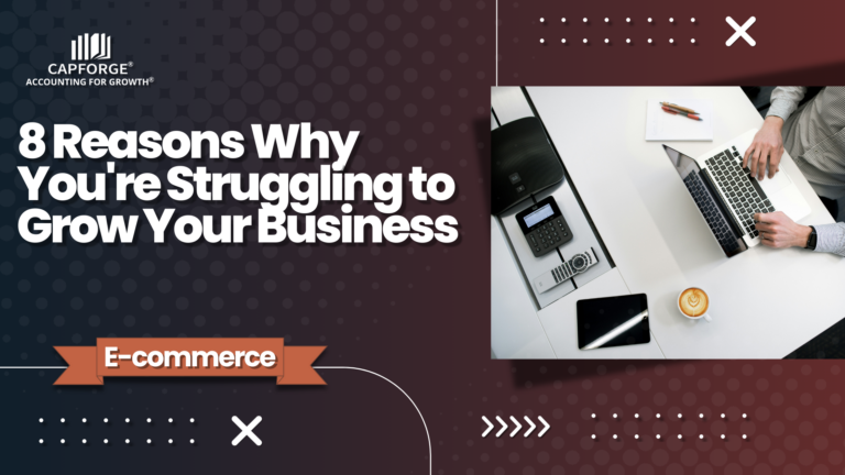 8 Reasons Why You’re Struggling to Grow Your Business